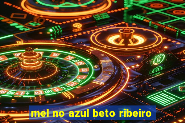 mel no azul beto ribeiro